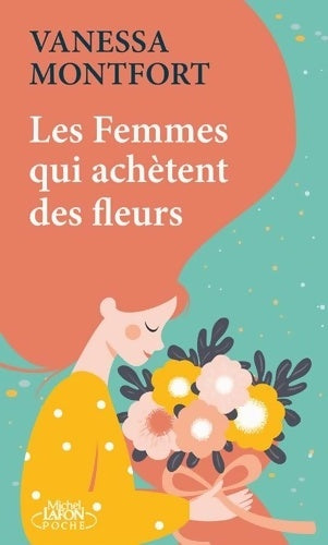 Livrenpoche : Les femmes qui achètent des fleurs - Vanessa Montfort - Livre
