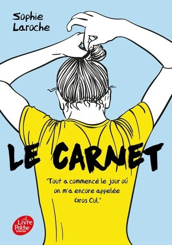 Livrenpoche : Le carnet : Tout a commencé le jour où on m'a encore appelée Gros Cul - Sophie Laroche - Livre