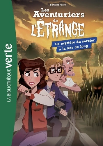 Livrenpoche : Les aventuriers de l'étrange 07 - Le Mystère du sorcier à la tête de loup - Bertrand Puard - Livre