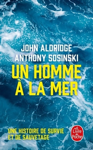 Livrenpoche : Un homme à la mer : Une histoire de survie et de sauvetage - John Aldridge - Livre