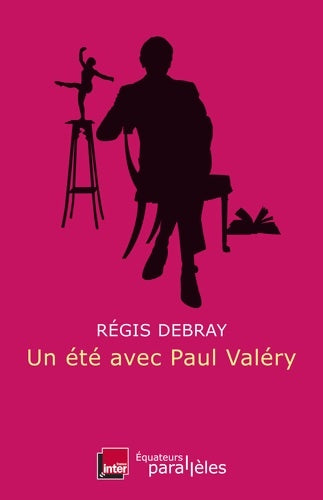 Livrenpoche : Un été avec Paul Valéry - Régis Debray - Livre