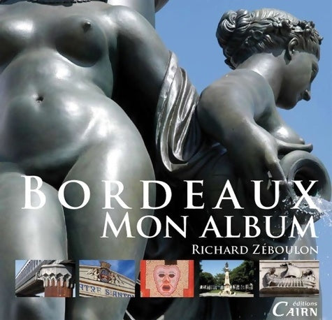 Livrenpoche : Bordeaux mon album - Richard Zéboulon - Livre