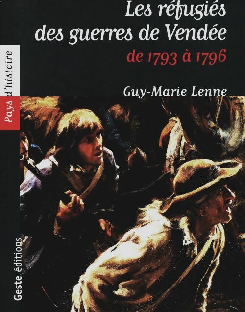 Livrenpoche : Les réfugiés des guerres de vendée de 1793 à 1796 - Guy-Marie Lenne - Livre