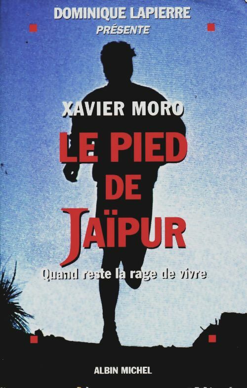 Livrenpoche : Le pied de jaipur : Quand reste la rage de vivre - Xavier Moro - Livre