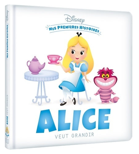 Livrenpoche : DISNEY - Mes Premières Histoires - Alice veut grandir : . - Collectif - Livre