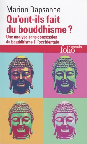 Livrenpoche : Qu'ont-ils fait du bouddhisme ? : Une analyse sans concession du bouddhisme à l'occidentale - Marion Dapsance - Livre