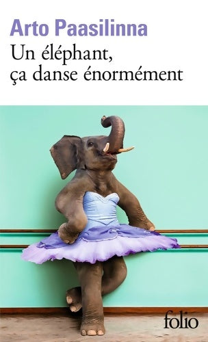 Livrenpoche : Un éléphant ça danse énormément - Arto Paasilinna - Livre