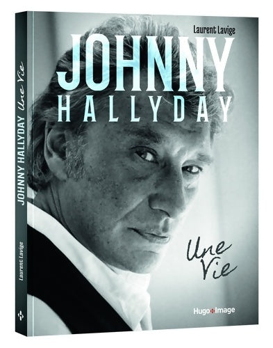 Livrenpoche : Johnny Hallyday Une vie - Laurent Lavige - Livre