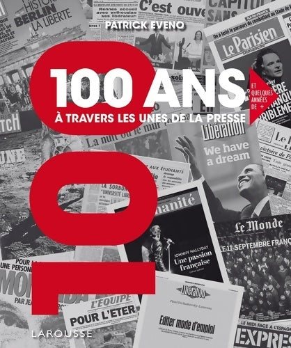 Livrenpoche : 100 ANS A TRAVERS LES UNES DE LA PRESSE - Patrick Eveno - Livre