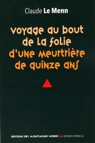 Livrenpoche : Voyage au bout de la folie d'une meurtrière de quinze ans - Claude Le Menn - Livre
