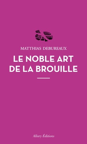 Livrenpoche : Le noble art de la brouille - Matthias Debureaux - Livre
