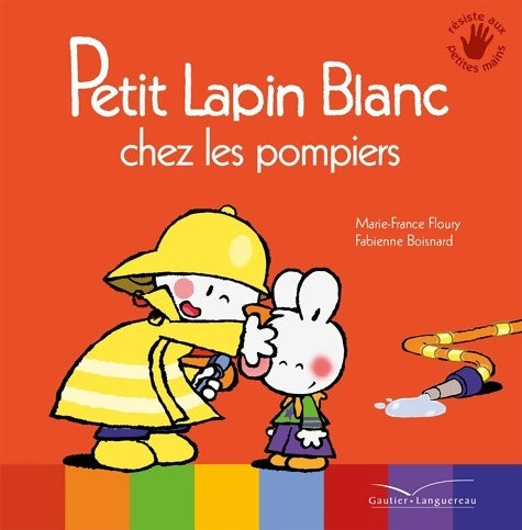 Livrenpoche : Petit lapin blanc chez les pompiers - Marie-France Floury - Livre