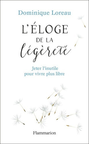Livrenpoche : Éloge de la légèreté : Jeter l'inutile pour vivre plus libre - Dominique Loreau - Livre
