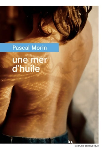Livrenpoche : Une mer d'huile - Pascal Morin - Livre