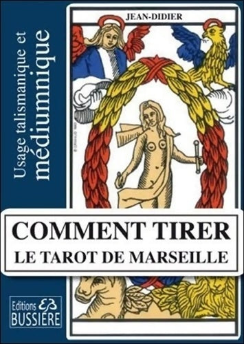 Livrenpoche : Comment tirer le Tarot de Marseille - Usage talismanique et médiumnique - Jean-Didier - Livre