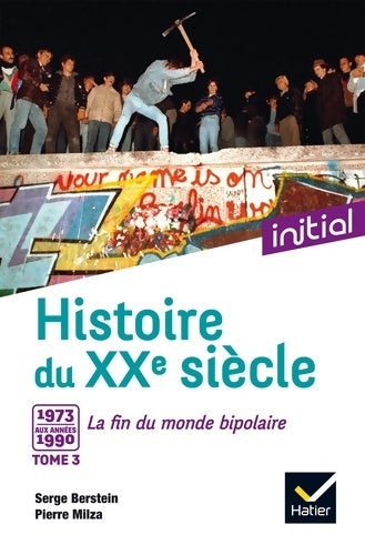 Livrenpoche : Initial - Histoire du XXe siècle Tome III : De 1973 aux années 1990 la fin du monde bipolaire - Edition 2017 - Jean Guiffan - Livre