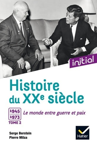 Livrenpoche : Initial - Histoire du XXe siècle : Tome II 1945-1973 le monde entre guerre et paix - Edition 2017 - Jean Guiffan - Livre