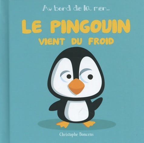Livrenpoche : Le pingouin vient du froid - Christophe Boncens - Livre