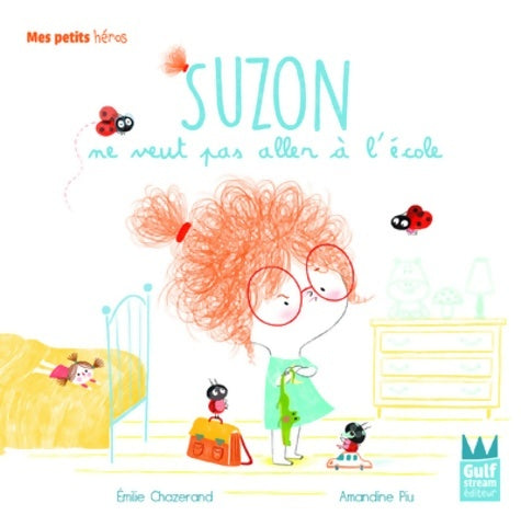 Livrenpoche : Suzon ne veut pas aller à l'école - Mes petits héros - Emilie Chazerand - Livre
