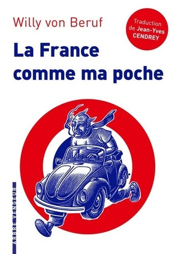 Livrenpoche : La France comme ma poche - Willy Von Beruf - Livre