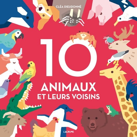 Livrenpoche : 10 animaux et leurs voisins - Imagier tout carton avec des flaps - Dès 1 an - Cléa Dieudonné - Livre