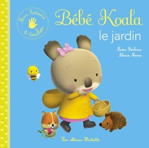Livrenpoche : Mon histoire à toucher - Bébé Koala le jardin - Nadia Berkane - Livre