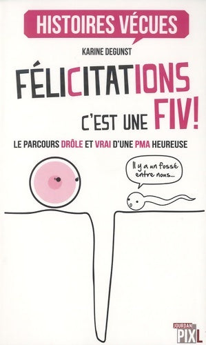 Livrenpoche : Félicitations c'est une FIV ! - Karine Degunst - Livre