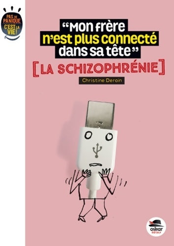 Livrenpoche : MON FRÈRE N'EST PLUS CONNECTÉ DANS SA TÊTE ? LA SCHIZOPHRÉNIE - Christine Deroin - Livre