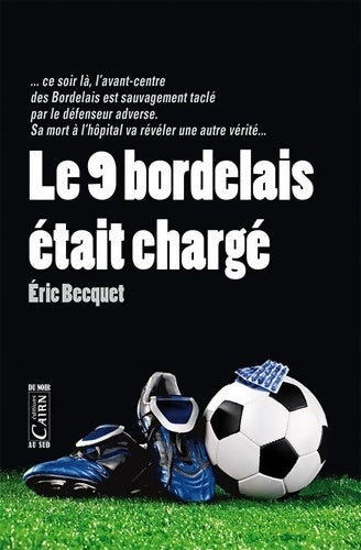 Livrenpoche : Le 9 Bordelais était Charge - Eric Becquet - Livre