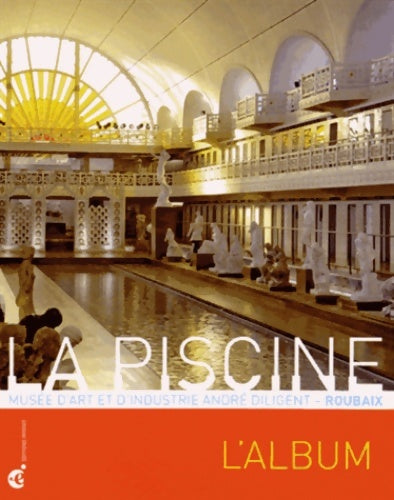Livrenpoche : La Piscine musée d'art et d'industrie André Diligent Roubaix : L'album - Valère Bertrand - Livre