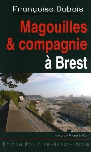 Livrenpoche : Magouilles et compagnie à Brest - Françoise Dubois - Livre