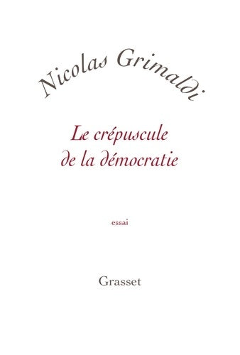 Livrenpoche : Le crépuscule de la démocratie : Petite collection blanche - Nicolas Grimaldi - Livre