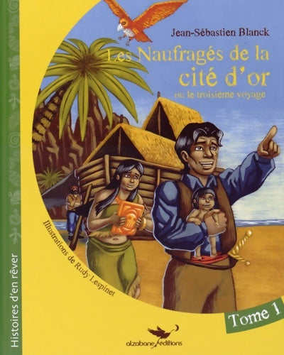 Livrenpoche : Les naufragés de la cité d'or Tome I - Jean-Sébastien Blanck - Livre