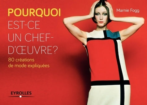 Livrenpoche : Pourquoi est-ce un chef-d'oeuvre ? 80 créations de mode expliquées - Marnie Fogg - Livre