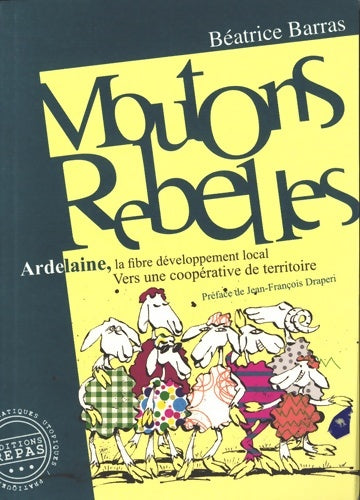 Livrenpoche : Moutons rebelles : Ardelaine la fibre développement local : vers une coopérative de territoire - Béatrice Barras - Livre