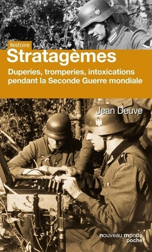 Livrenpoche : Stratagèmes : Duperie tromperie intoxication illusion pendant la seconde guerre mondiale - Jean Deuve - Livre