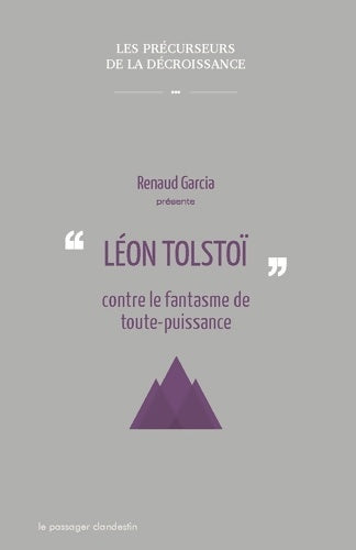 Livrenpoche : Léon Tolstoi contre le fantasme de toute-puissance - Renaud Garcia - Livre