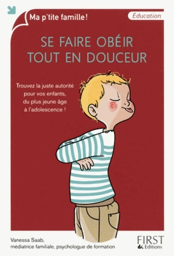 Livrenpoche : Se faire obéir tout en douceur : Trouvez la juste autorité pour vos enfants du plus jeune âge à l'adolescence ! - Vanessa Saab - Livre