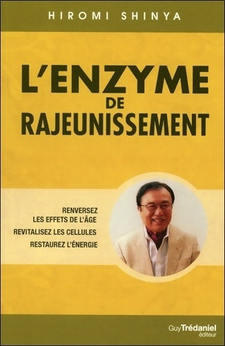Livrenpoche : L'enzyme de rajeunissement - Renversez les effets de l'âge - Revitalisez les cellules - Hiromi Shinya - Livre
