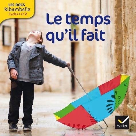 Livrenpoche : Les docs Ribambelle cycle 2 éd. 2013 - Le temps qu'il fait - Valérie Videau - Livre