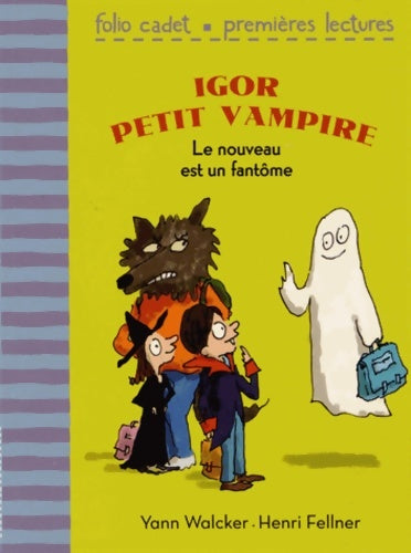 Livrenpoche : Igor petit vampire : Le nouveau est un fantôme - FOLIO CADET Premières LECTURES - de 6 à 8 ans - Yann Walcker - Livre