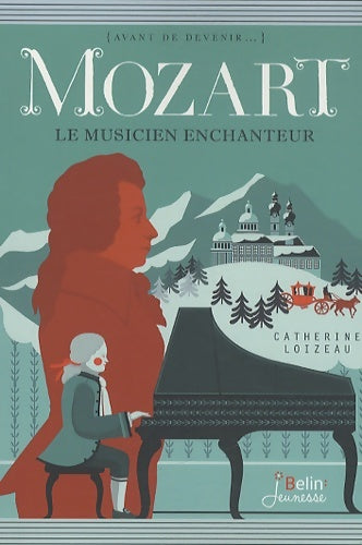 Livrenpoche : Mozart - Le musicien enchanteur - Catherine Loizeau - Livre