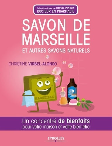 Livrenpoche : Savon de Marseille et autres savons naturels - un concentré de bienfaits pour votre maison et votre bien-être. - Christine Virbel-Alonso - Livre