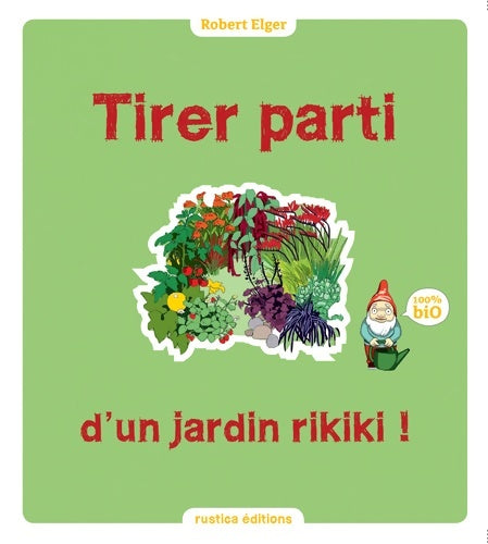 Livrenpoche : TIRER PARTI D'UN JARDIN RIKIKI - Robert Elger - Livre