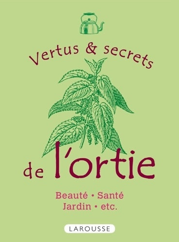 Livrenpoche : Vertus et secrets de l'ortie - Rachel Frely - Livre