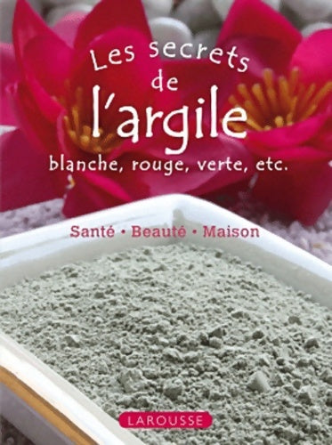 Livrenpoche : Les secrets de l'argile blanche rouge verte etc. - Marie-Noëlle Pichard - Livre