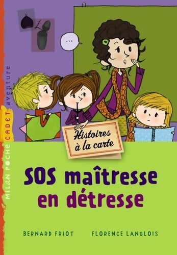 Livrenpoche : Histoires à la carte Tome VI : SOS maîtresse en détresse - Bernard Friot - Livre