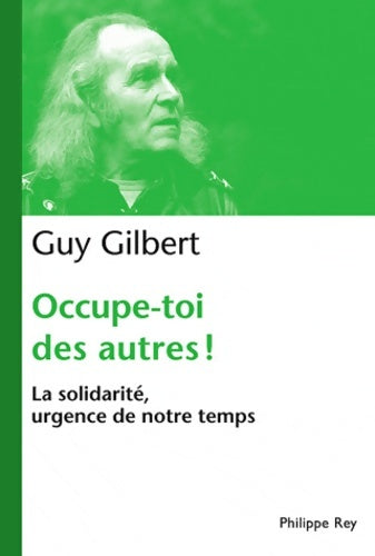 Livrenpoche : Occupe-toi des autres : La solidarité urgence de notre temps - Guy Gilbert - Livre