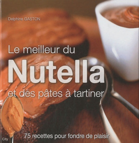 Livrenpoche : LE MEILLEUR DU NUTELLA ET PATES A TARTINER - Gaston-d - Livre