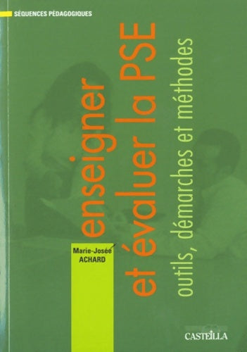 Livrenpoche : Enseigner et évaluer la PSE : Outils démarches et méthodes - Marie-jose Achard - Livre
